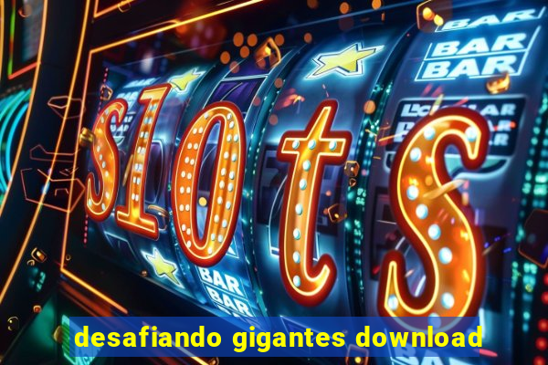 desafiando gigantes download